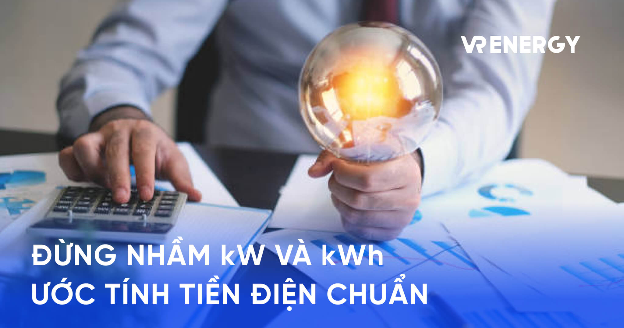 ĐỪNG NHẦM kW VÀ kWh_ƯỚC TÍNH TIỀN ĐIỆN CHUẨN